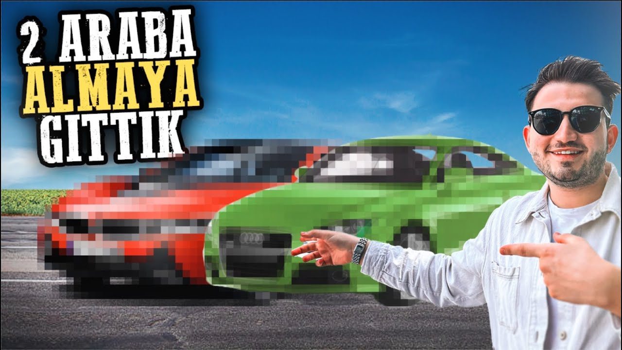 2 TANE ARABA ALMAYA GİTTİK !