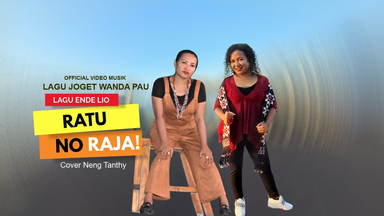 LAGU ENDE LIO TERBARU - RATU NO RAJA - COVER NENG TANTHY - LAGU JOGET WANDA PAU