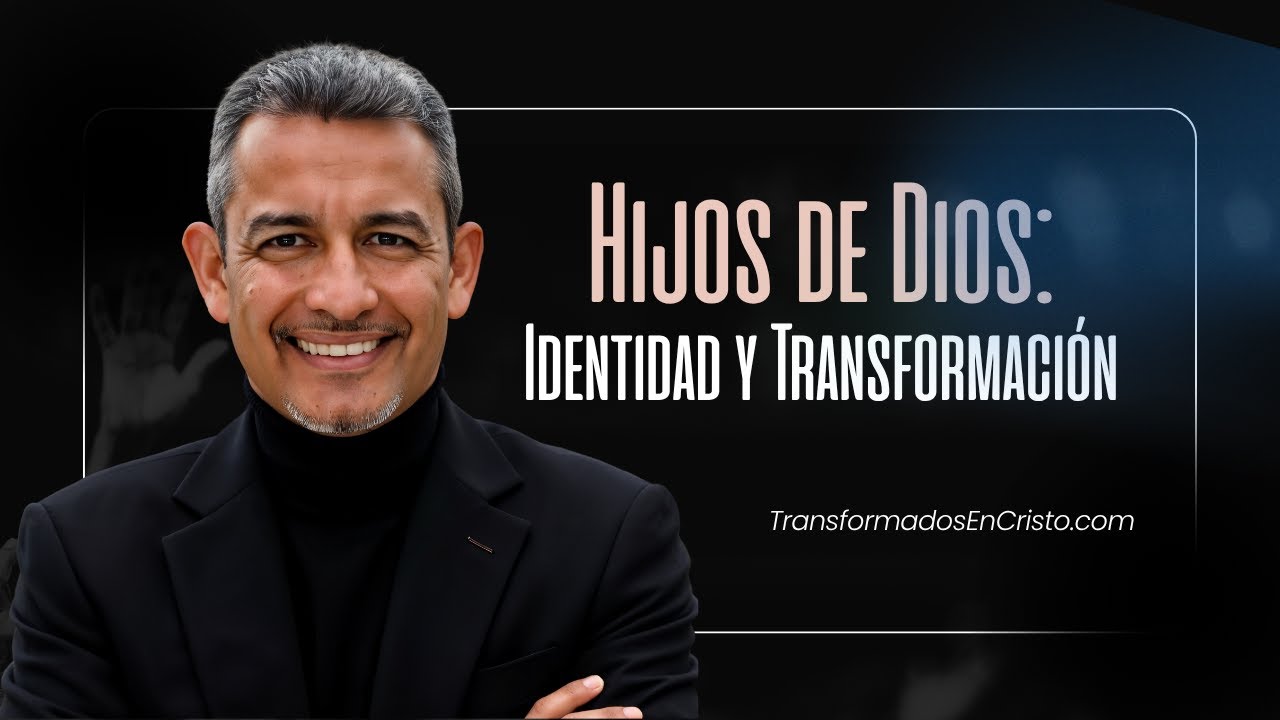 Hijos de Dios: Identidad y Transformación