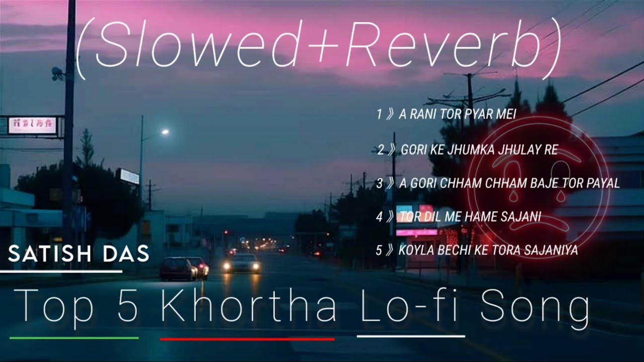 Top 5 Khortha Lo-Fi Song || Satish Das || (Slowed+Reverb) Sad Lofi 😔 Music || Kortha Hit Lofi Songs