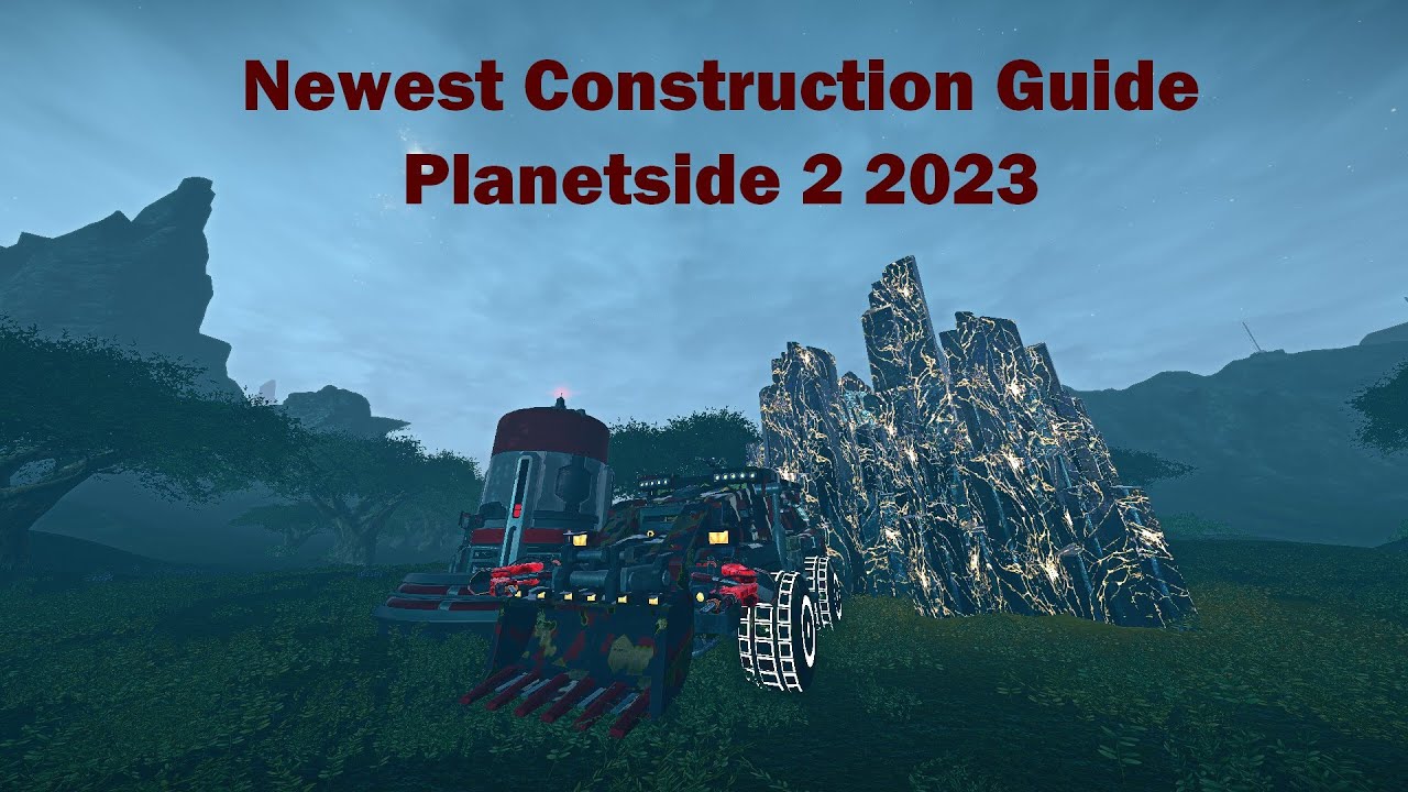 2023 Newest Construction Guide for Planetside 2