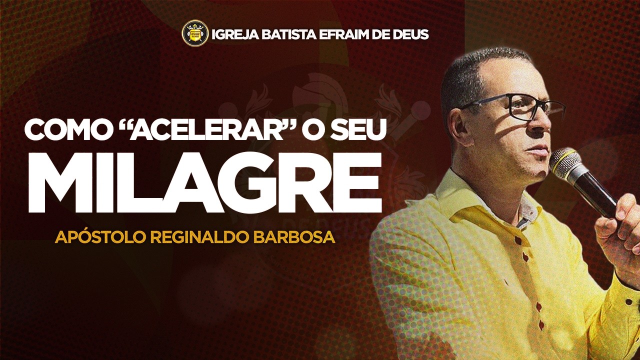 Como acelerar o seu milagre - Apóstolo Reginaldo Barbosa