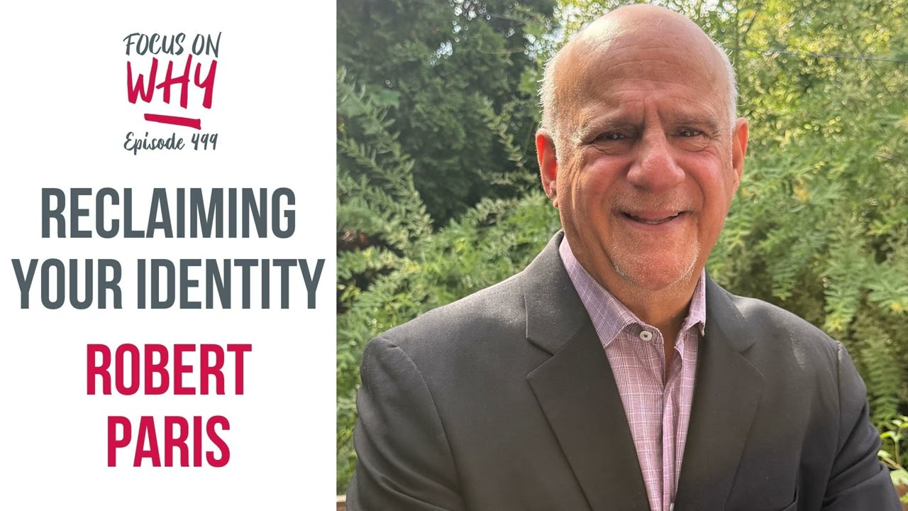 499 Reclaiming Your Identity with Robert Paris
