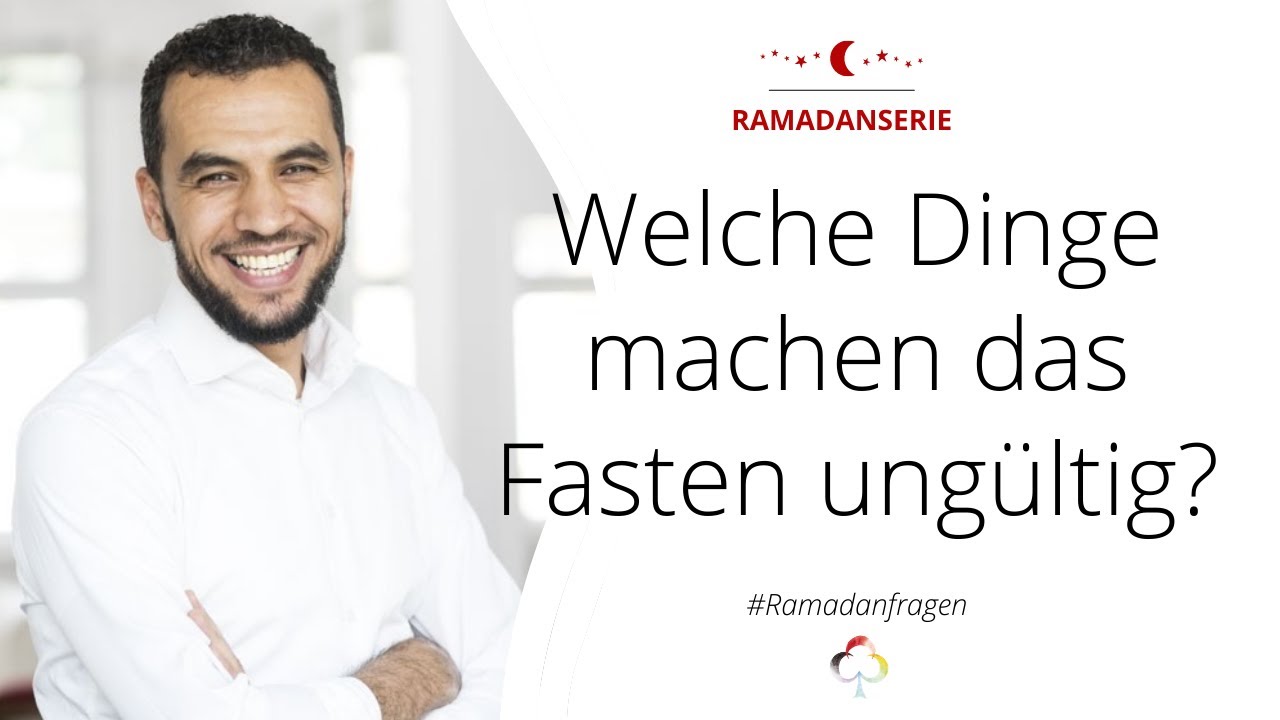 Ramadanserie - Welche Dinge machen das Fasten ungültig?