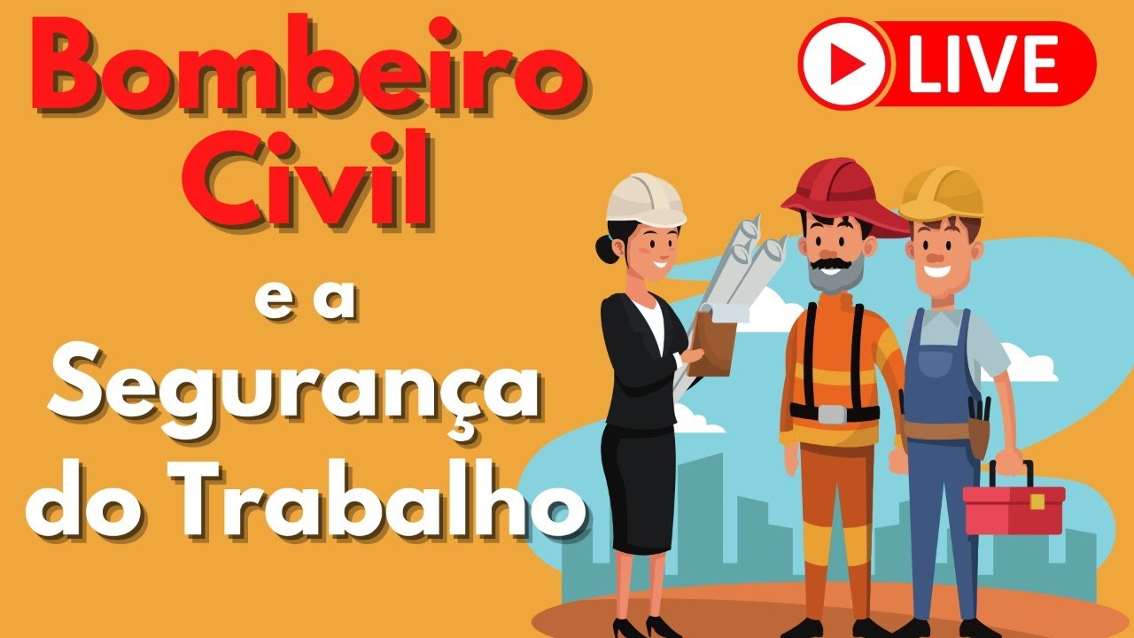 LIVE - CASAMENTO ENTRE O BOMBEIRO CIVIL E A SEGURANÇA DO TRABALHO