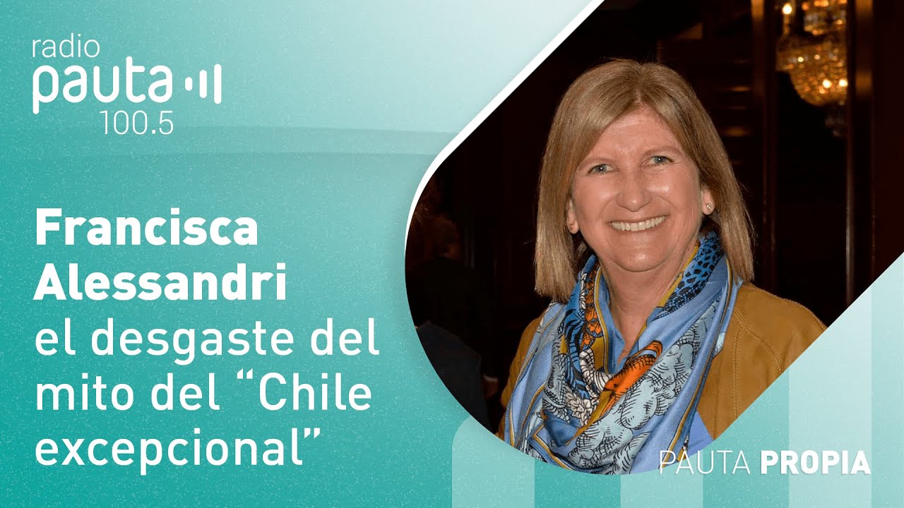 #PautaPropia | Francisca Alessandri en La Mesa de Todos: el desgaste del mito del país excepcional