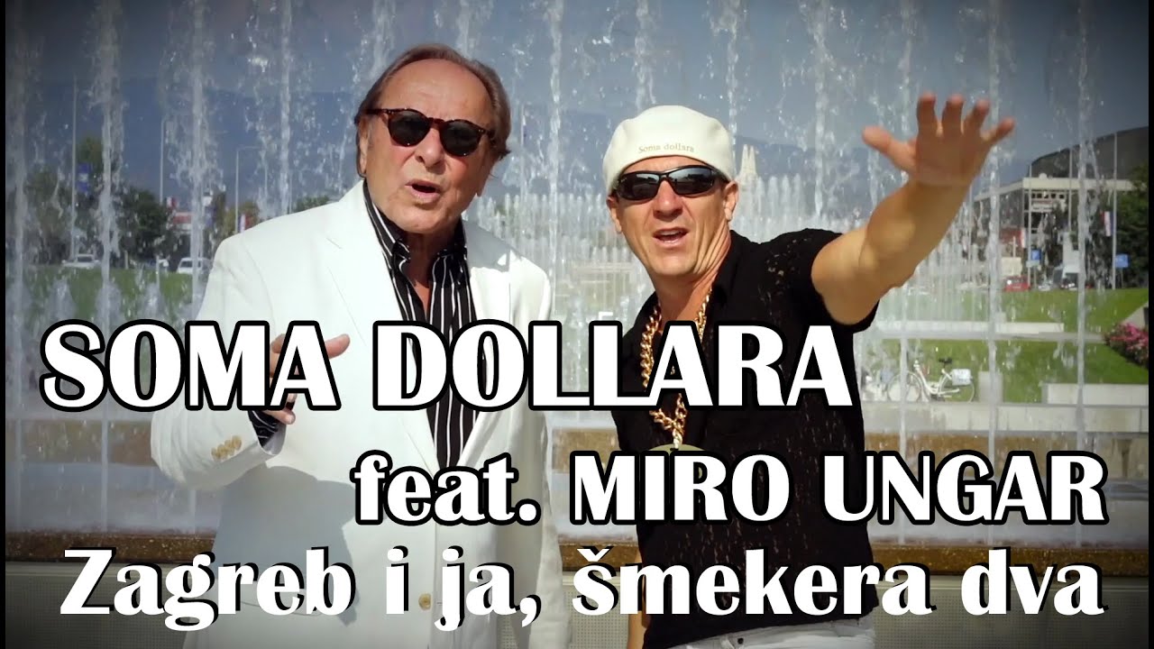 Soma Dollara feat Miro Ungar - Zagreb i ja, šmekera dva