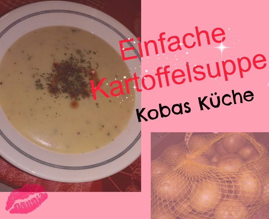 Einfache Kartoffelsuppe zum Nachkochen | Kobas K&uuml;che
