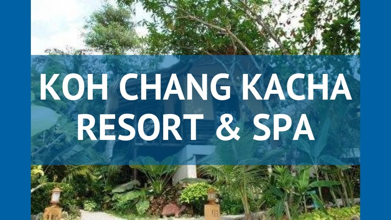 KOH CHANG KACHA RESORT & SPA 3* Ко Чанг обзор – КОХ ЧАНГ КАЧА РЕЗОРТ ЭНД СПА 3* Ко Чанг видео обзор