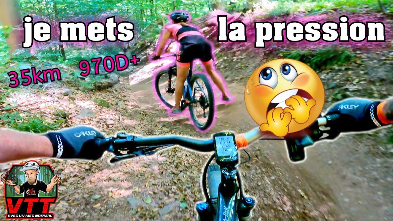 je lui mets la pression dans une descente et elle a peur de me faire tomber...