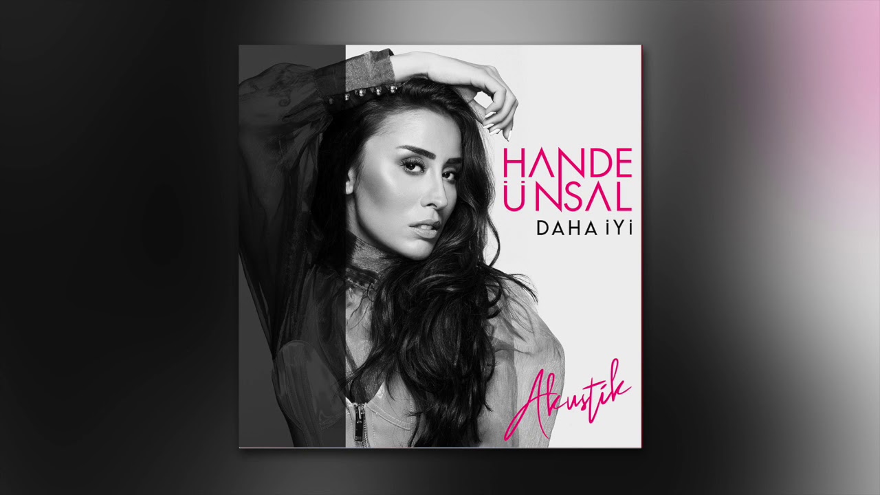 Hande &Uuml;nsal - Daha İyi (Akustik)