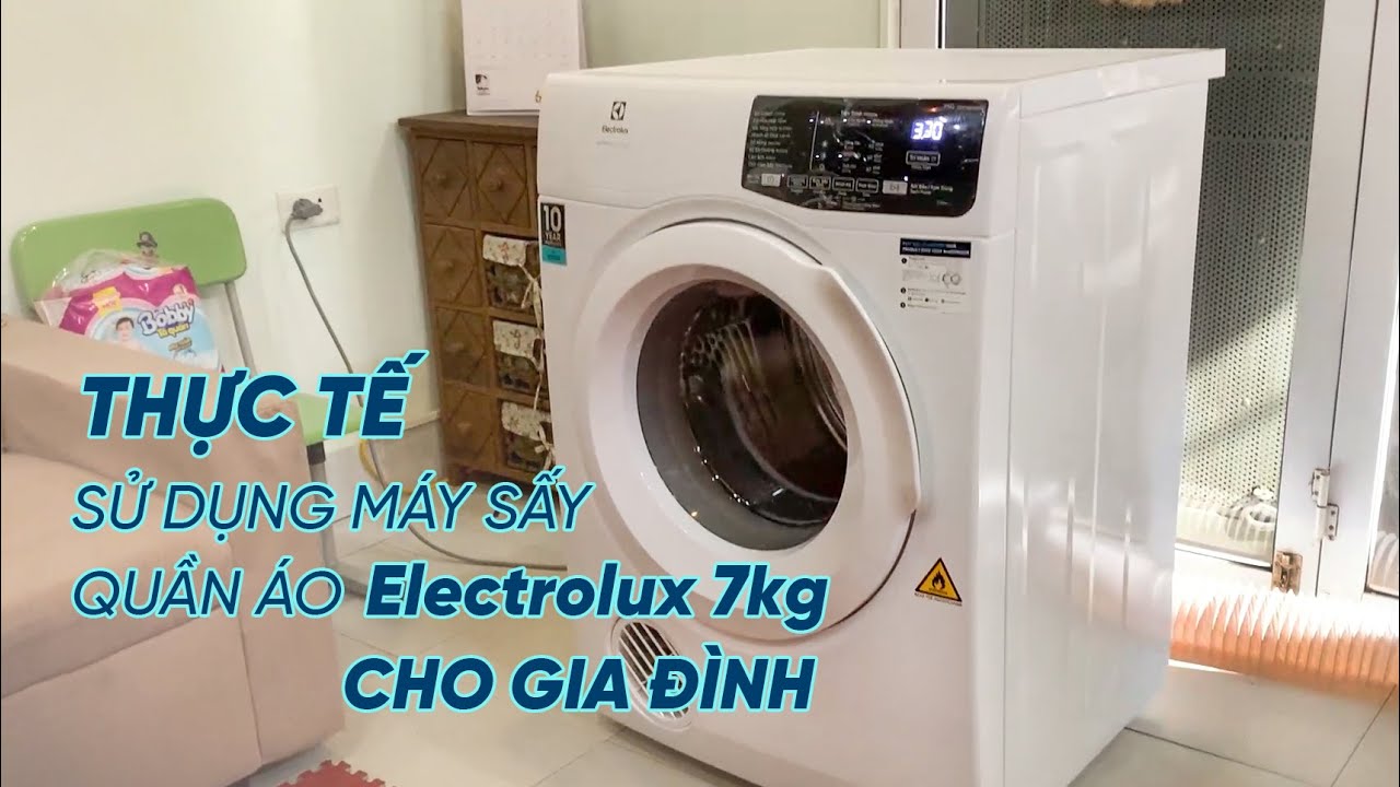 Thực tế sử dụng Máy sấy quần áo Electrolux 7kg cho gia đình