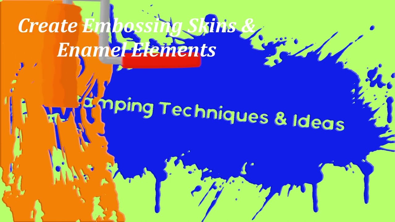 Embossing Skins & Enamel Elements