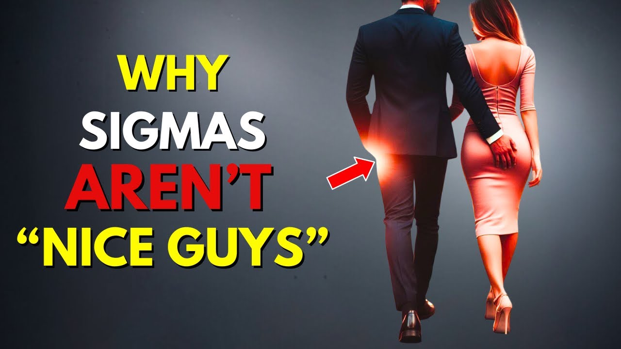 10 Reasons Sigma Males Aren’t the “Nice Guys”
