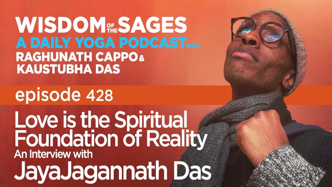 428: Love is the Spiritual Foundation of Reality – An Interview with Jaya Jagannath Das