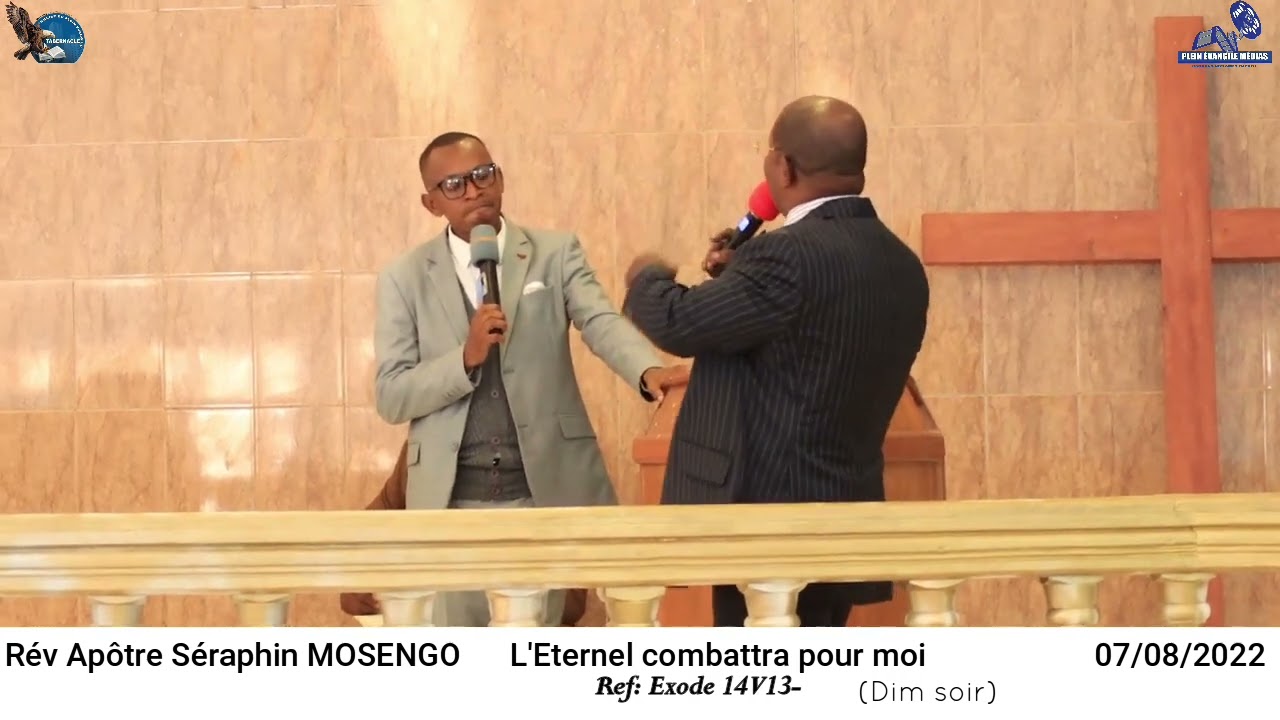 L'Eternel combattra pour moi. Par le Révérend Apôtre SÉRAPHIN MOSENGO. Moanda-Dim soir.  07/08/2022