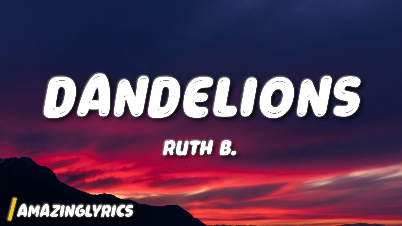 Ruth B. - Dandelions (Lyrics)