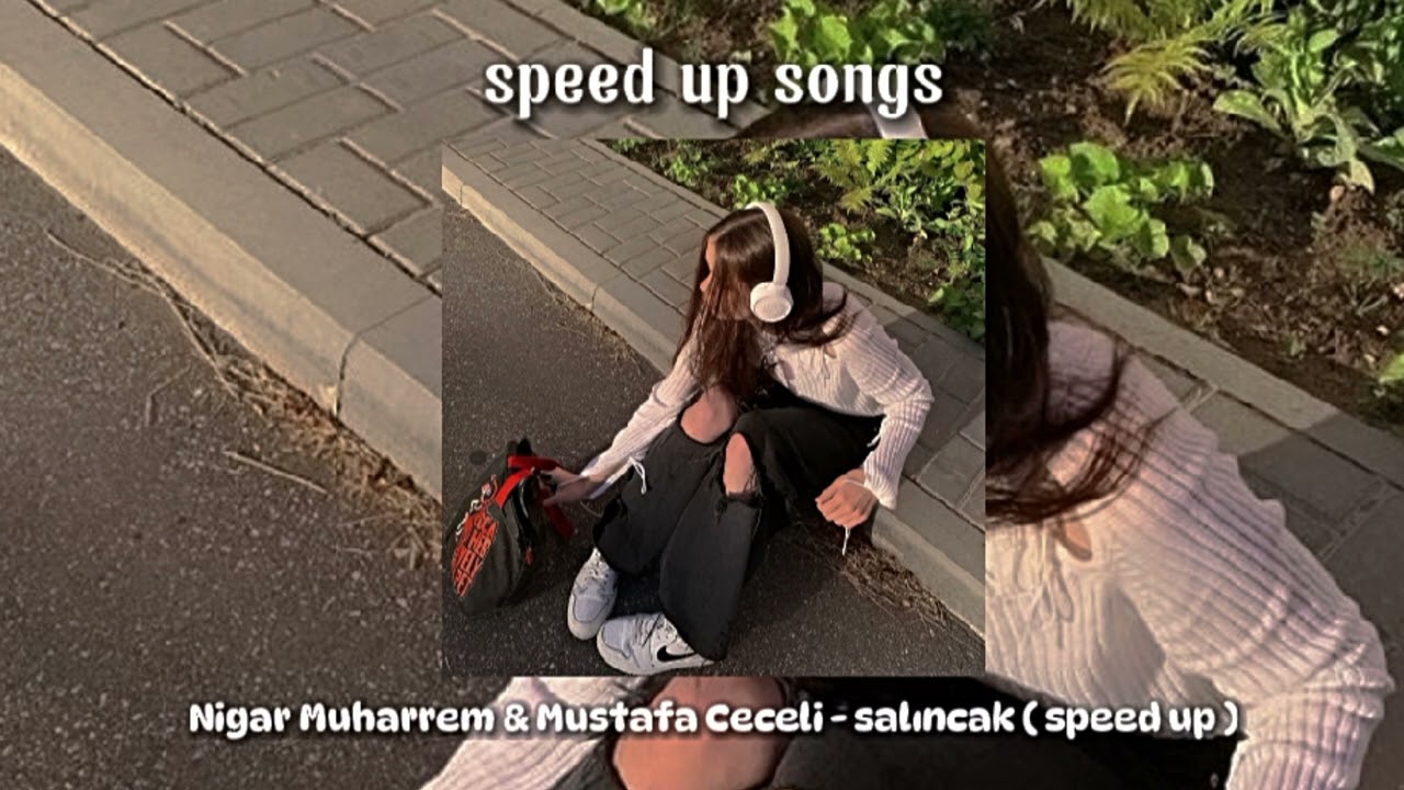 Nigar Muharrem & Mustafa Ceceli FT. Burak Bulut & Kurtuluş Kuş - salıncak ( speed up )