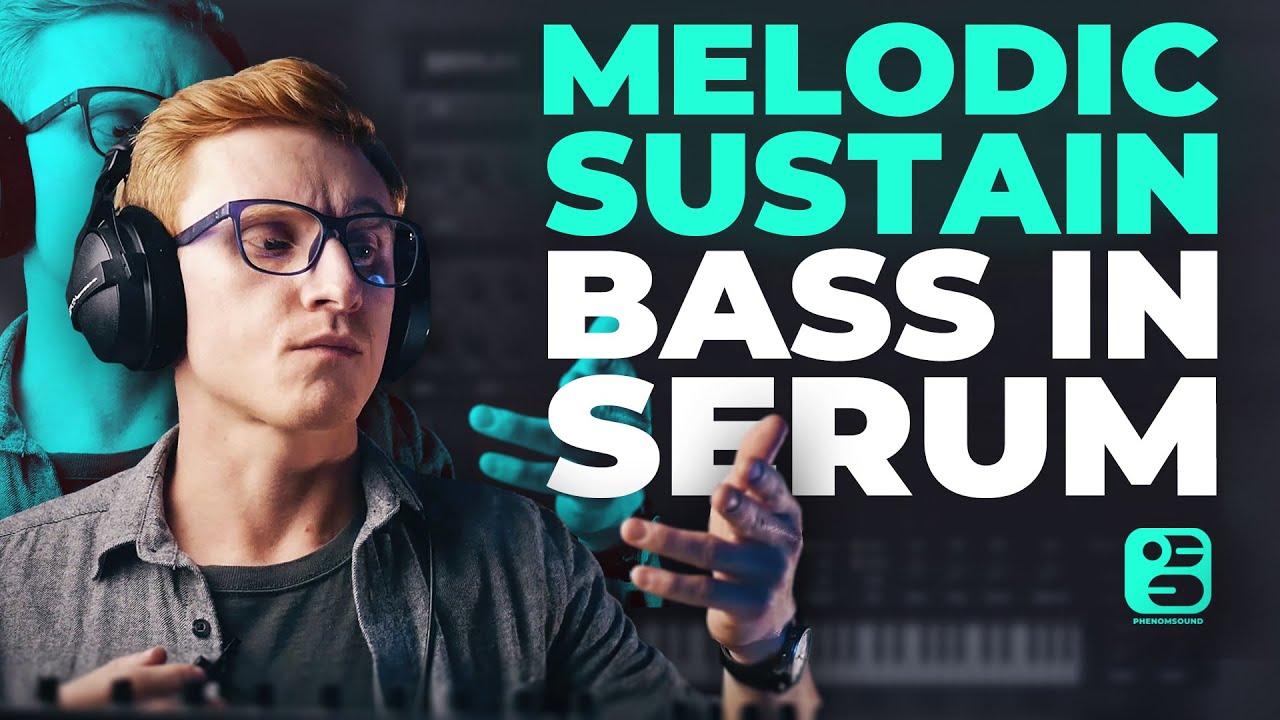 How to make melodic Dubstep sustain bass in Serum