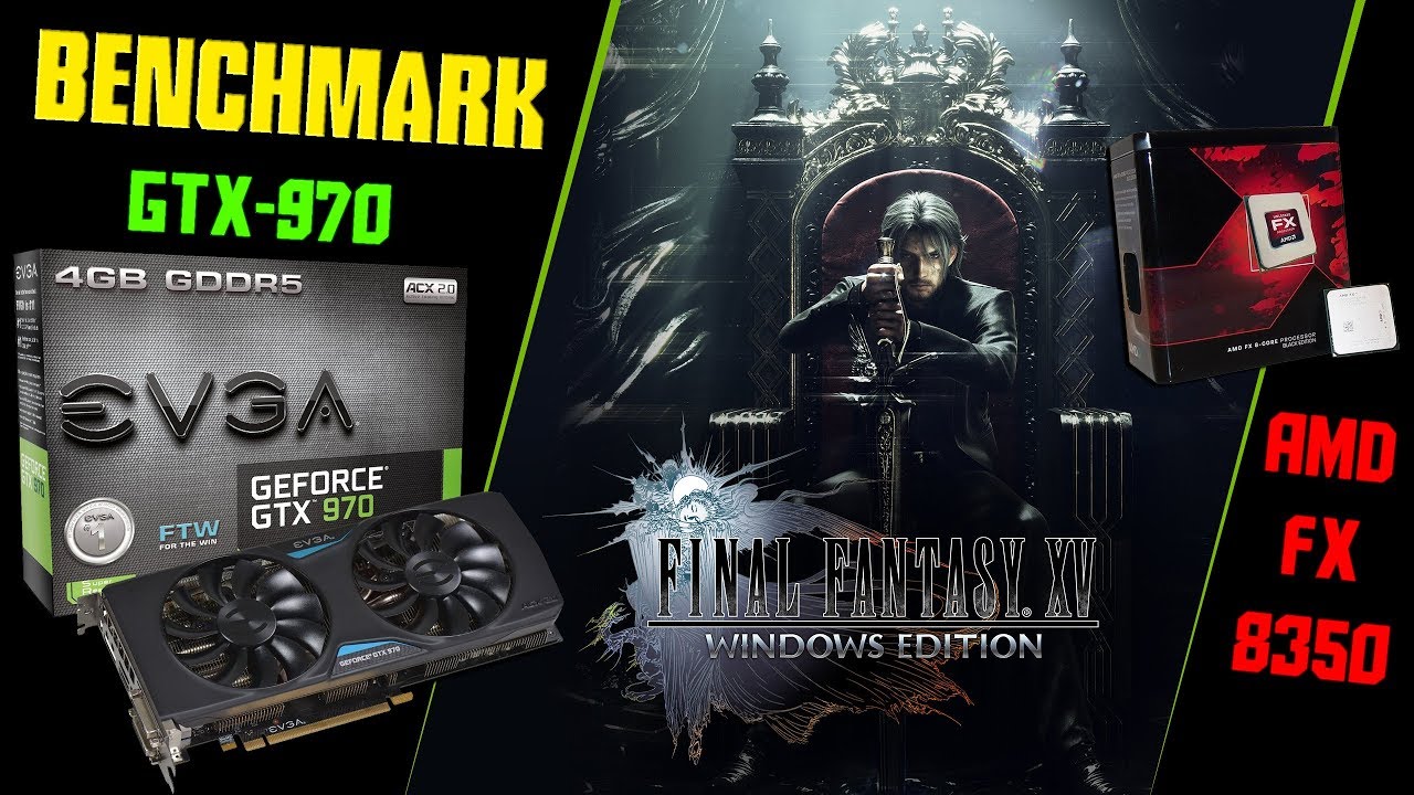 Final Fantasy XV Windows Edition Benchmark | GTX 970 4GB | AMD FX 8350 | All Settings Tested w/ FPS
