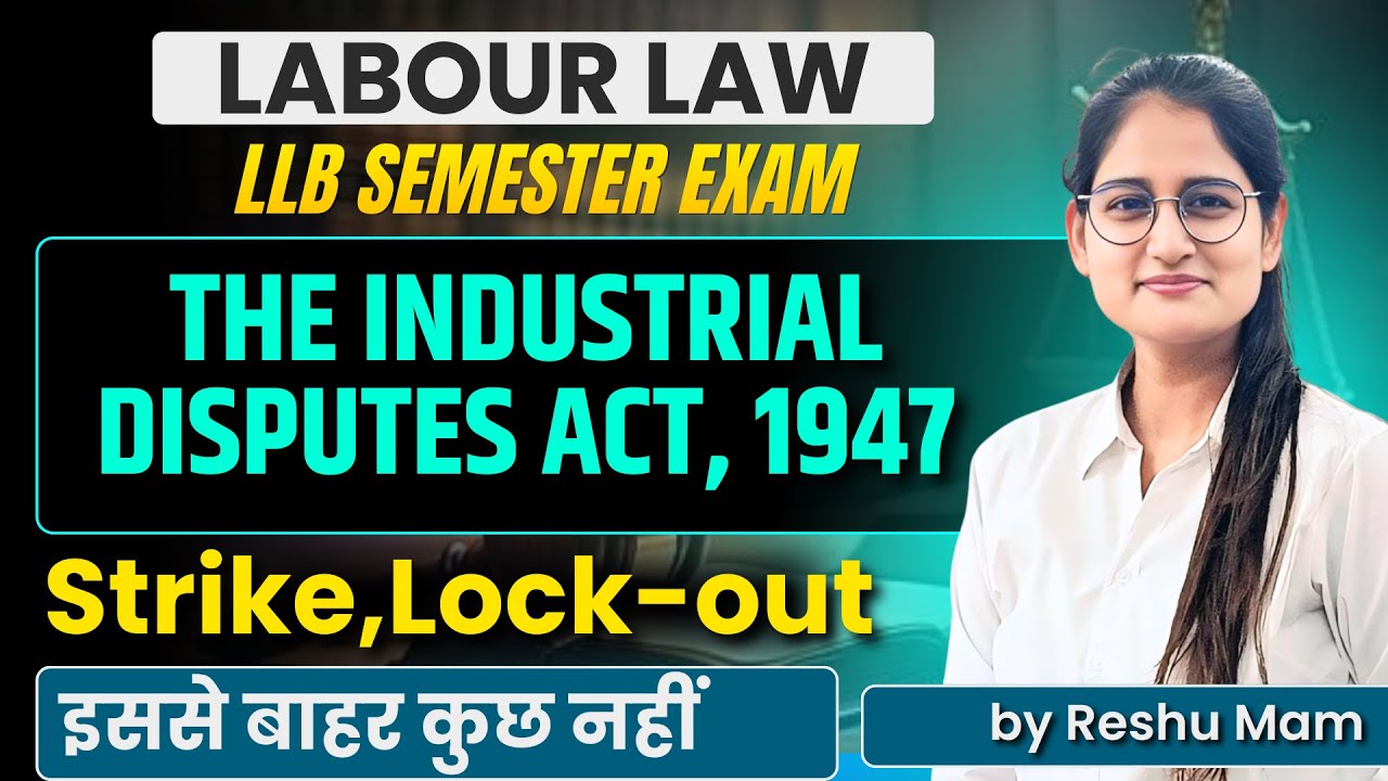 THE INDUSTRIAL DISPUTES ACT, 1947 I Labour Law I Unit-2 I Strike,Lock-out I LLb Semester ExamITopics