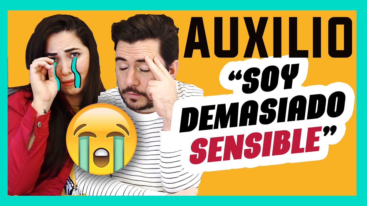Ayuda Soy demasiado sensible /  La Hipersensibilidad