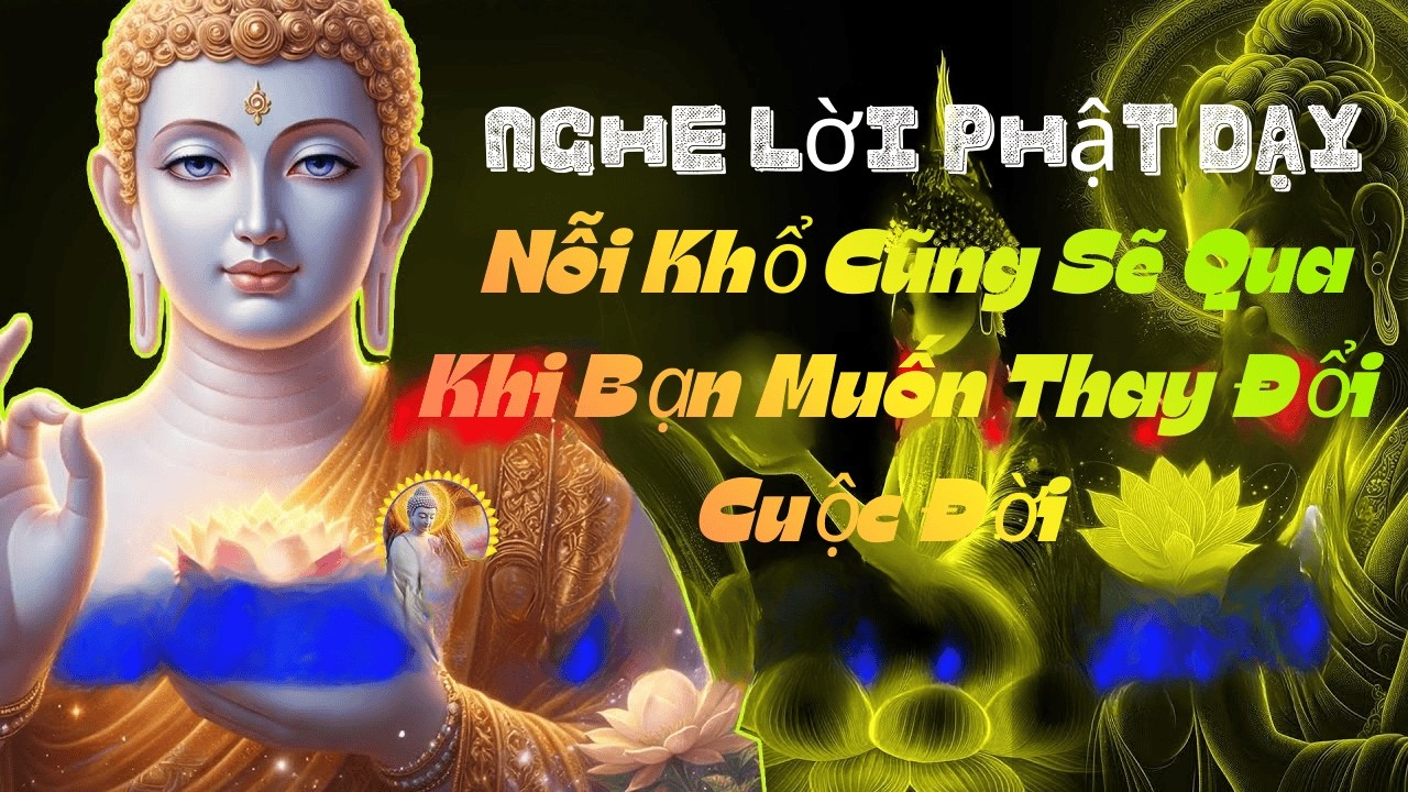 Nỗi Khổ Cũng Sẽ Qua Nghe Lời Phật Dạy Khi Bạn Muốn Thay Đổi Cuộc Đời#phatphapanhien #loiphatday