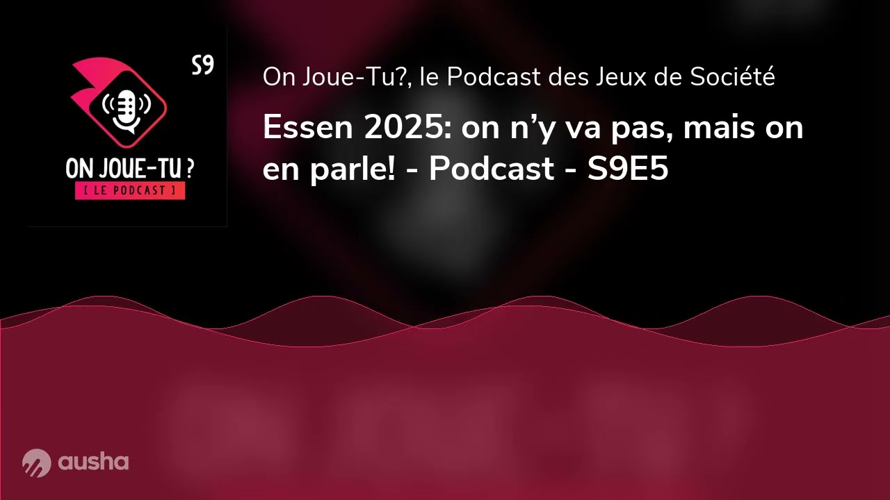 Essen 2025: on n’y va pas, mais on en parle! - Podcast - S9E5
