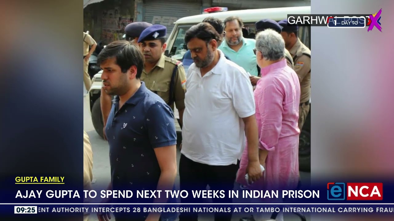 Gupta Family | Ajay Gupta to spend next two weeks in Indian Prison