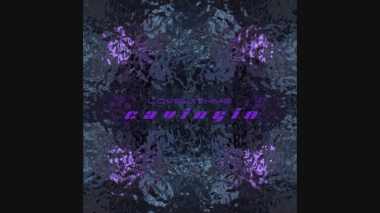 lovewithme - c a v i n g i n