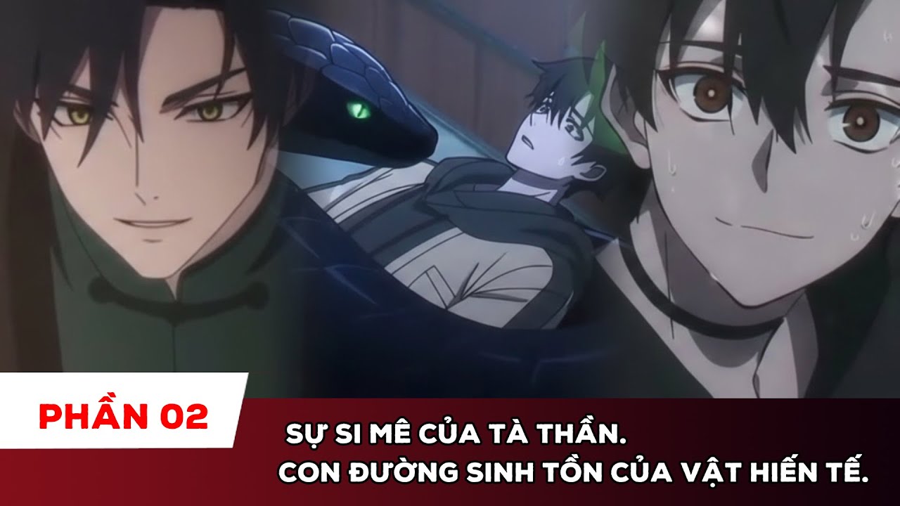 [PHẦN 02] SỰ SI MÊ CỦA TÀ THẦN: CON ĐƯỜNG SINH TỒN CỦA VẬT HIẾN TẾ.