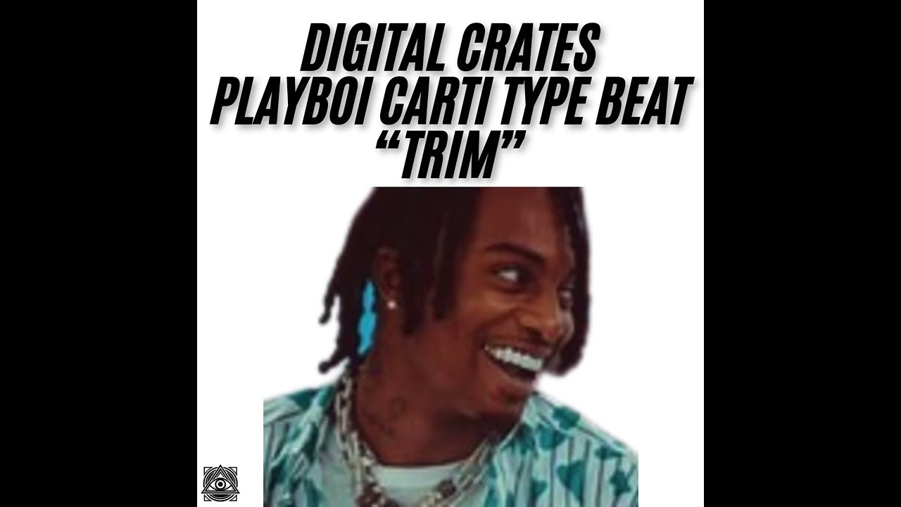 DIGITAL CRATES PLAYBOI CARTI TYPE BEAT 'TRIM'