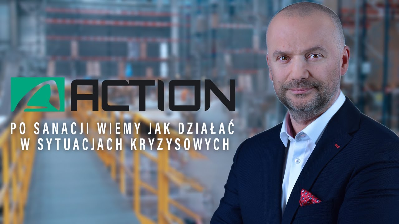 Sławomir Harazin - Action S.A  - Po sanacji wiemy jak działać w sytuacjach kryzysowych