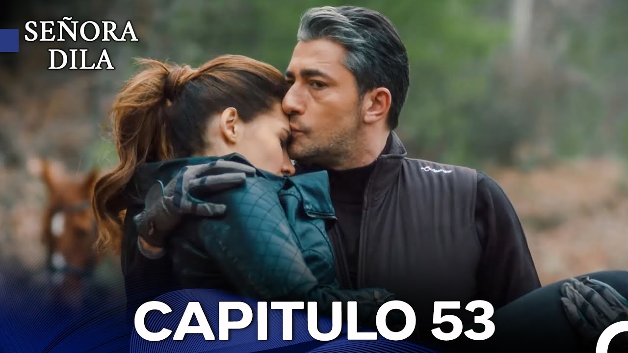 Se&ntilde;ora Dila Cap&iacute;tulo 53 (Versi&oacute;n Larga) (Doblado en Espa&ntilde;ol)