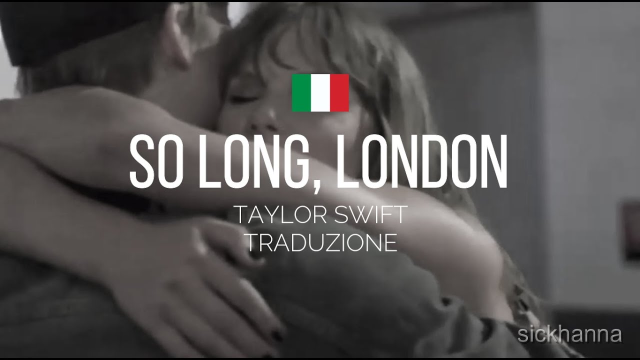 So Long, London - Taylor Swift TRADUZIONE ITALIANA