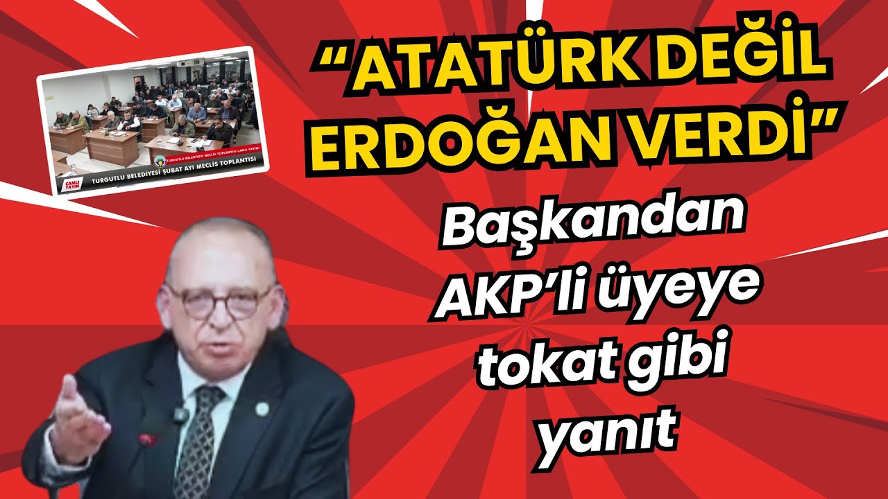 “Bana Seçilme Hakkını Atatürk Değil Erdoğan Verdi” Dedi! Belediye Meclisi Karıştı
