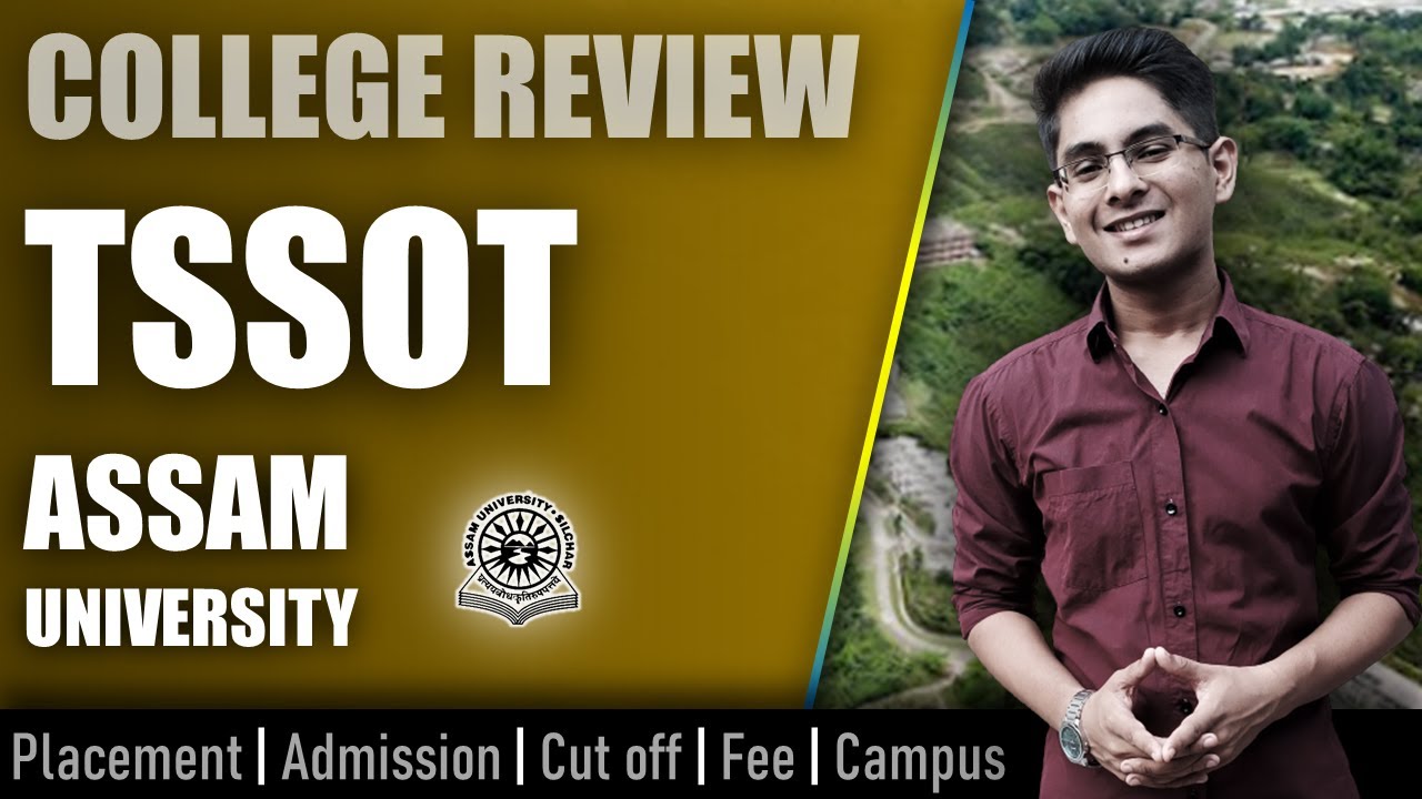 Assam University (TSSOT) college review | admission, placement, cutoff, fee, campus