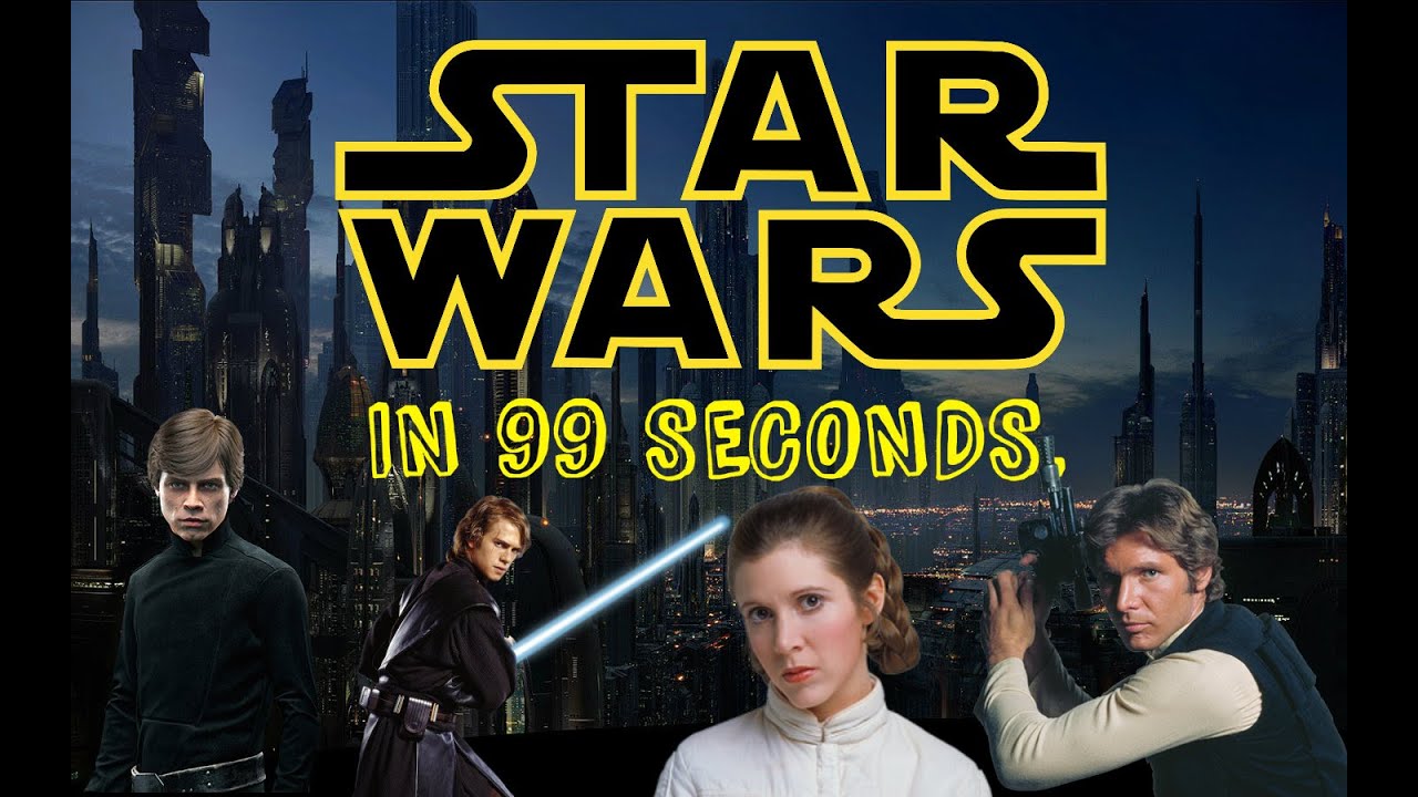 STAR WARS IN 99 SECONDS.
