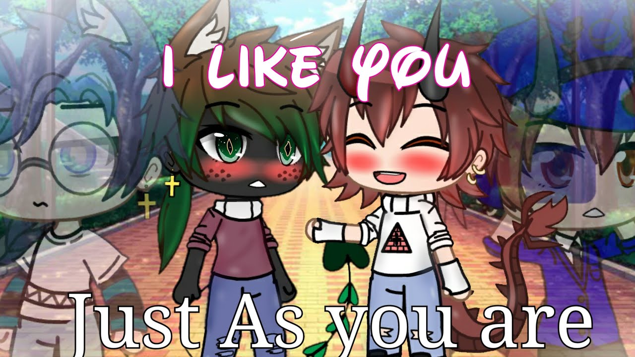 I like you.... Just the way you are..