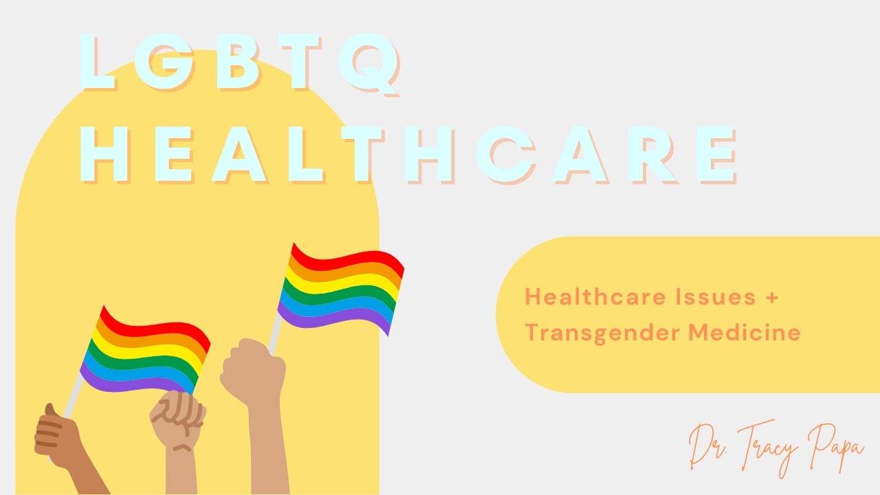 LGBTQ Healthcare Issues & Transgender Medicine