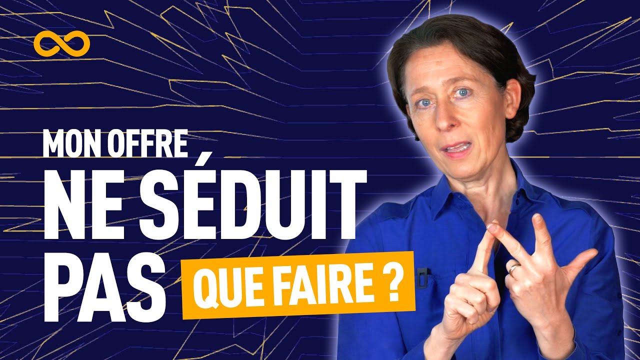 MON OFFRE NE SÉDUIT PAS, QUE FAIRE ?