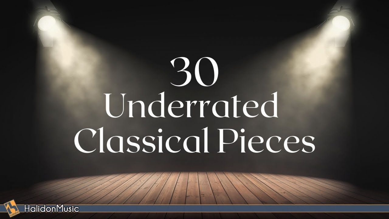 Classical Music - 30 Underrated Pieces