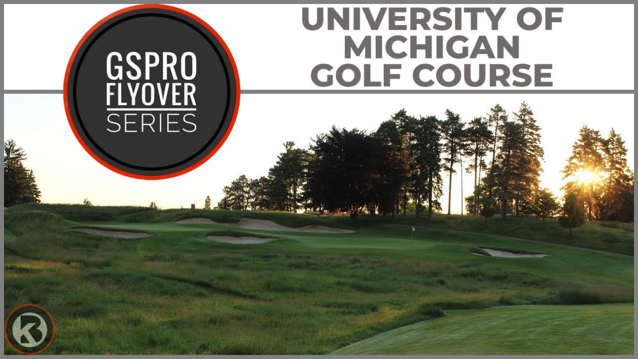 GSPro Course Flyover - University of Michigan Golf Course - Designed by rdeyer