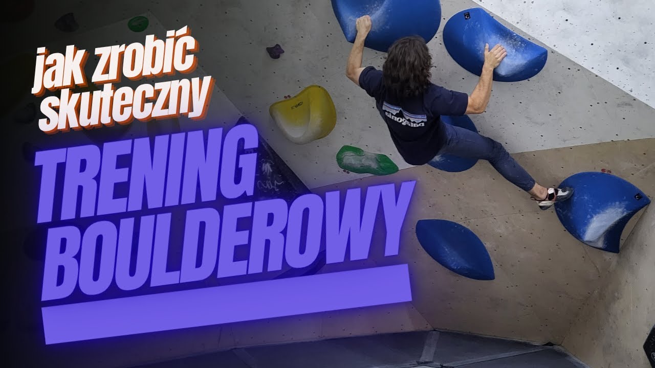 Jak Zrobić Skuteczny Trening Boulderowy