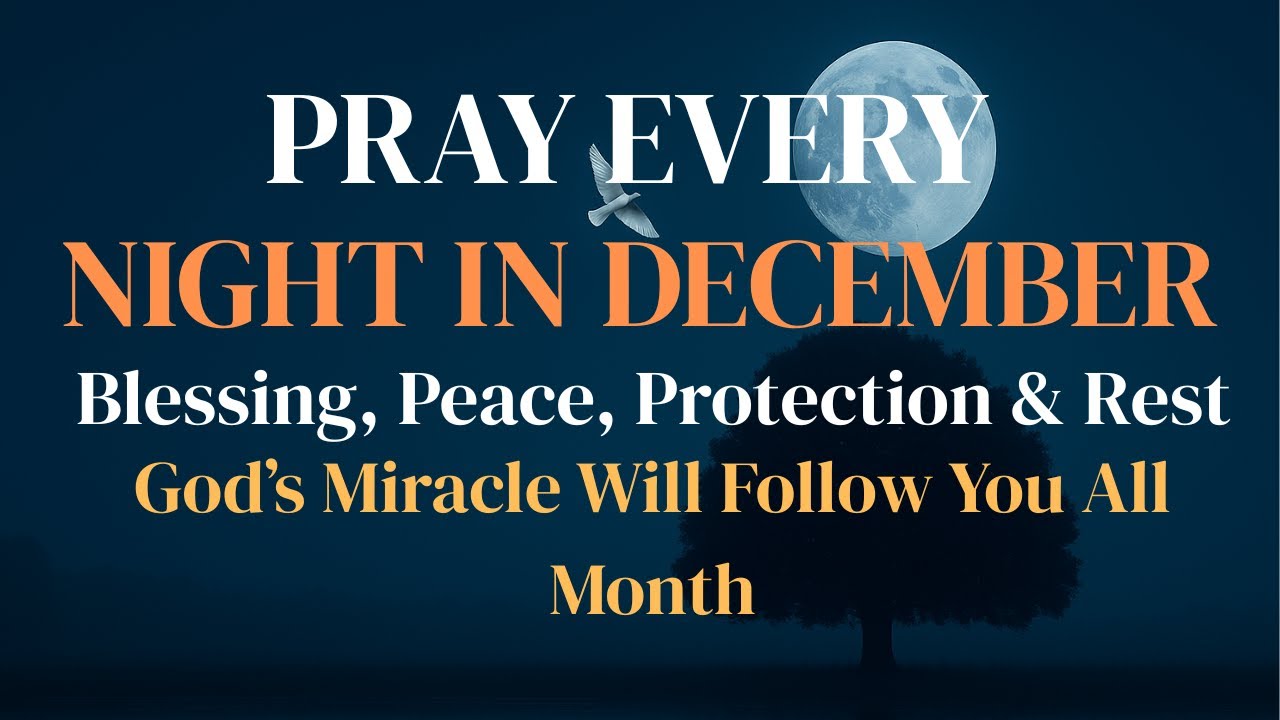 Pray This Powerful December Night Prayer 🙏  Before You Sleep for Blessing, Peace, Protection & Rest