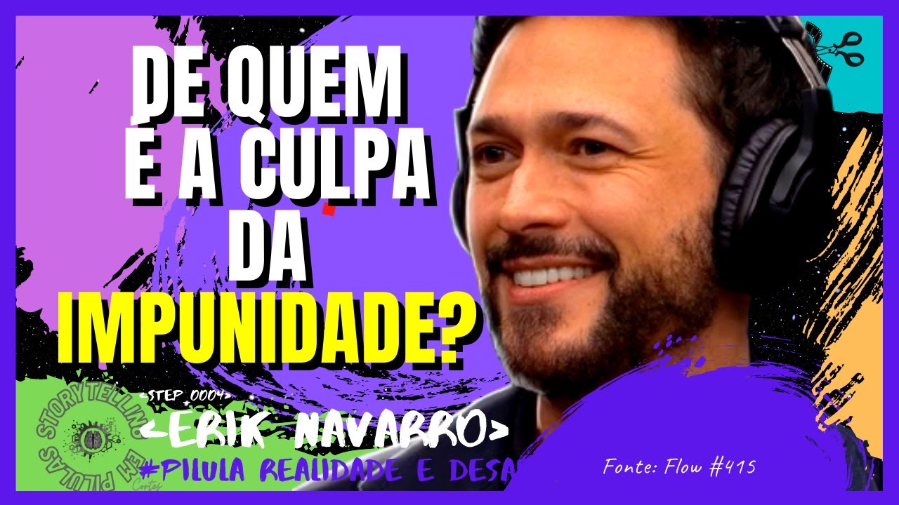 IMPUNIDADE OS FATOS POUCO CONHECIDOS que deixam CULPADOS LIVRES! | ERIK NAVARRO STEP cortes