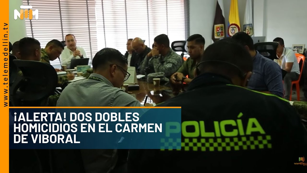 ¡Alerta! Dos dobles homicidios en el Carmen de Viboral - Telemedellín