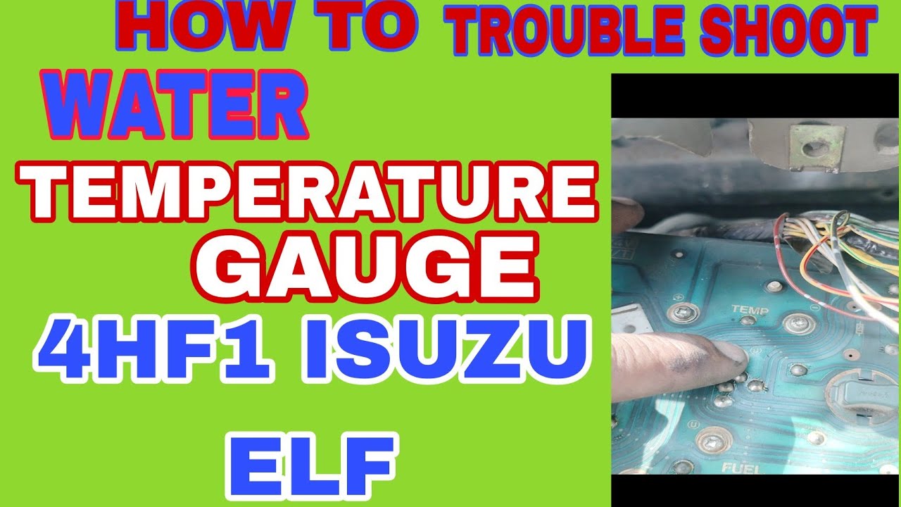 HOW TO TROUBLE SHOOT TEMPERATURE GAUGE 4HF1 ISUZU ELF SHOT DOUWN GROUND SENDER SENSOR.