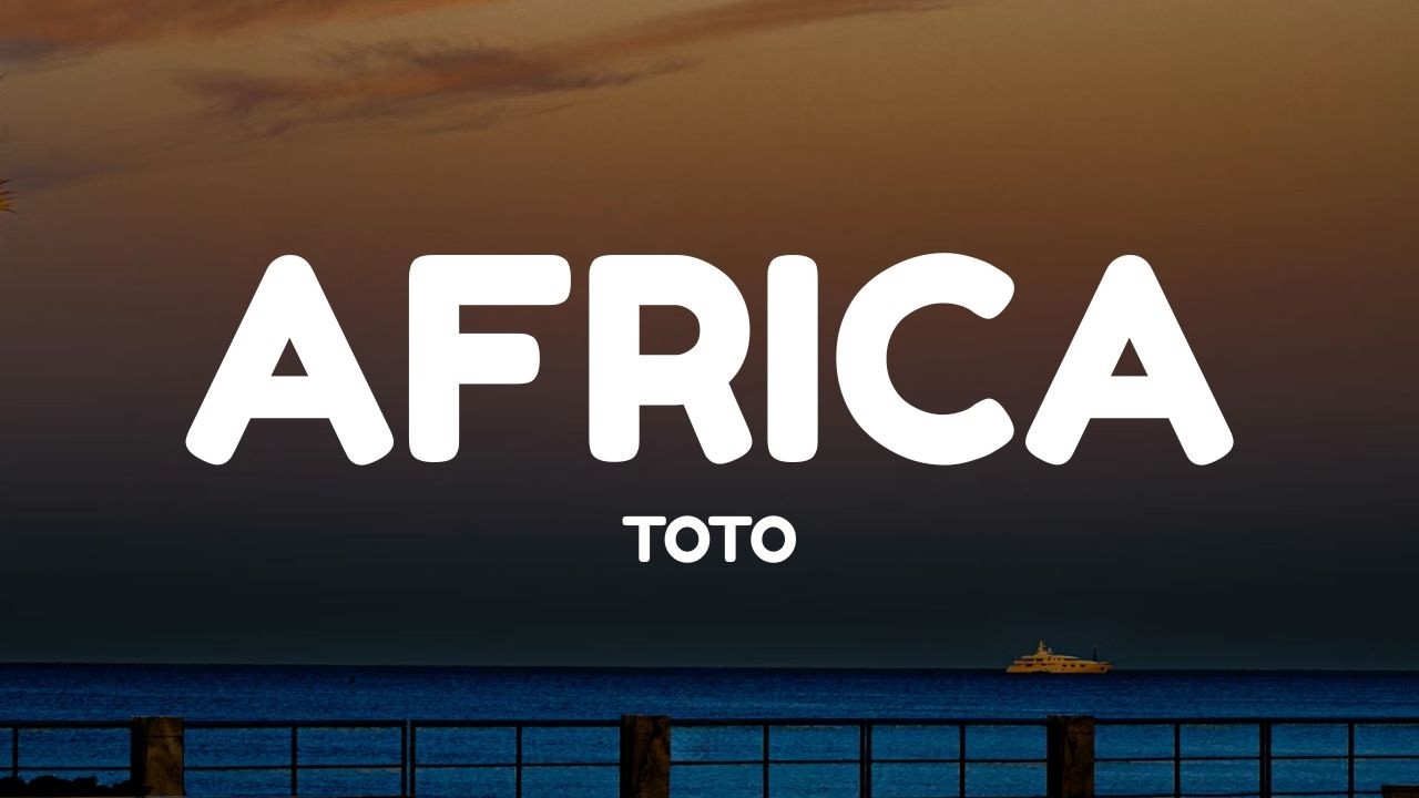 Toto - Africa (Lyrics)