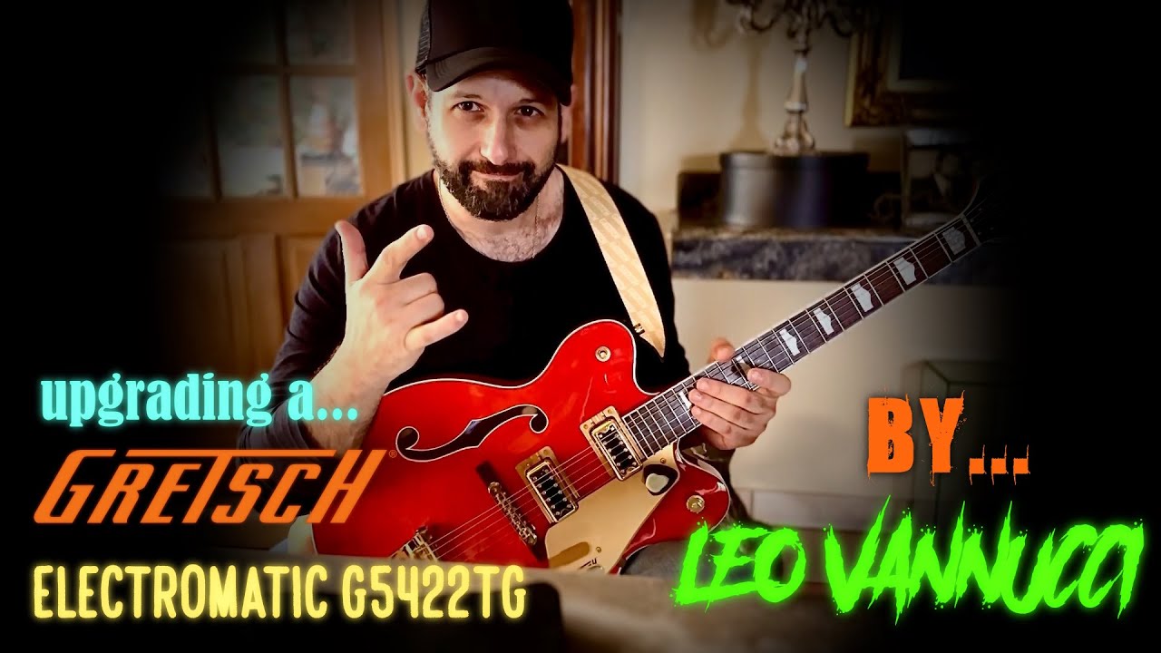 Gretsch Electromatic G5422TG - upgrades/mods by Leo Vannucci